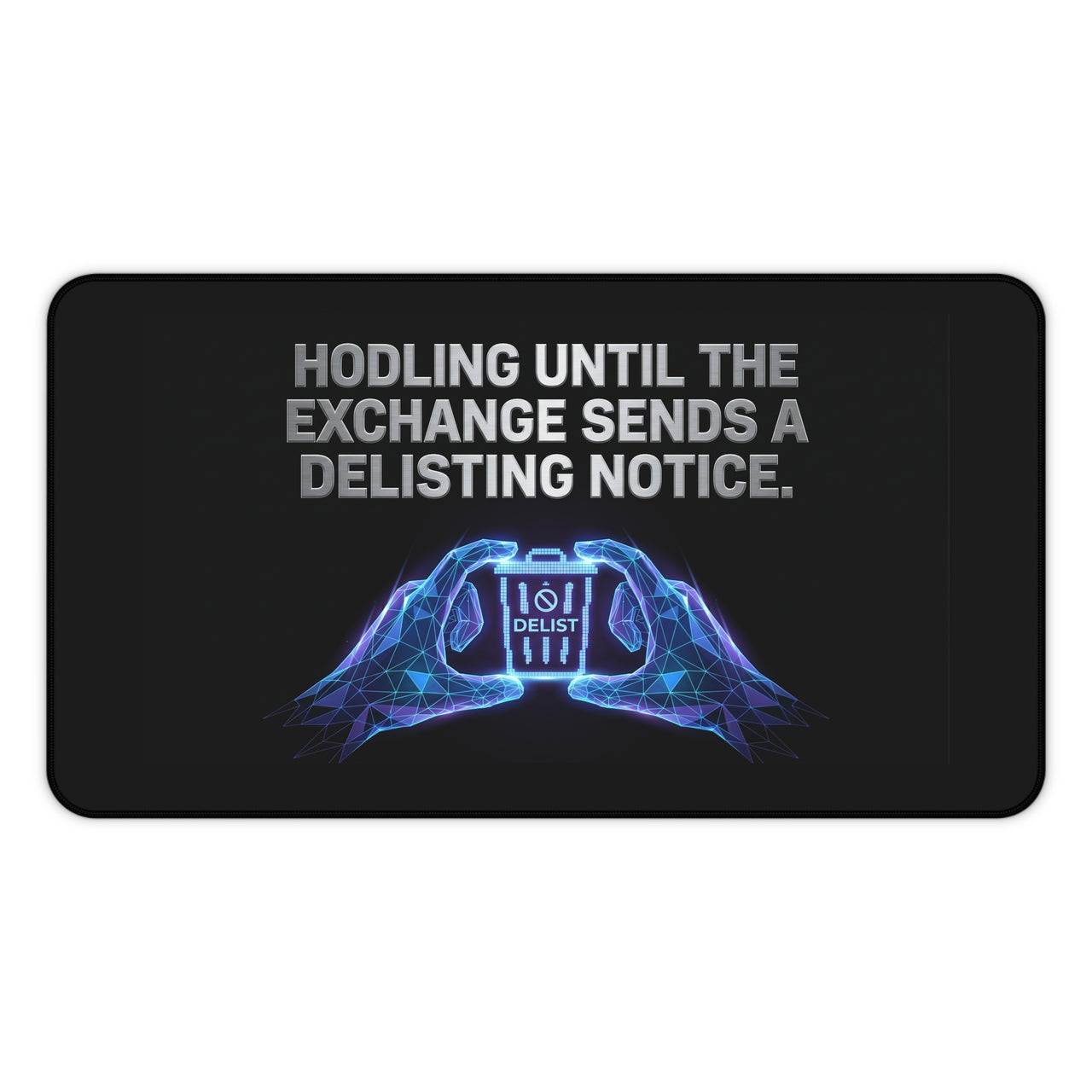
Alfombrilla de escritorio: "HODL hasta que el exchange envíe un aviso de eliminación de la lista"