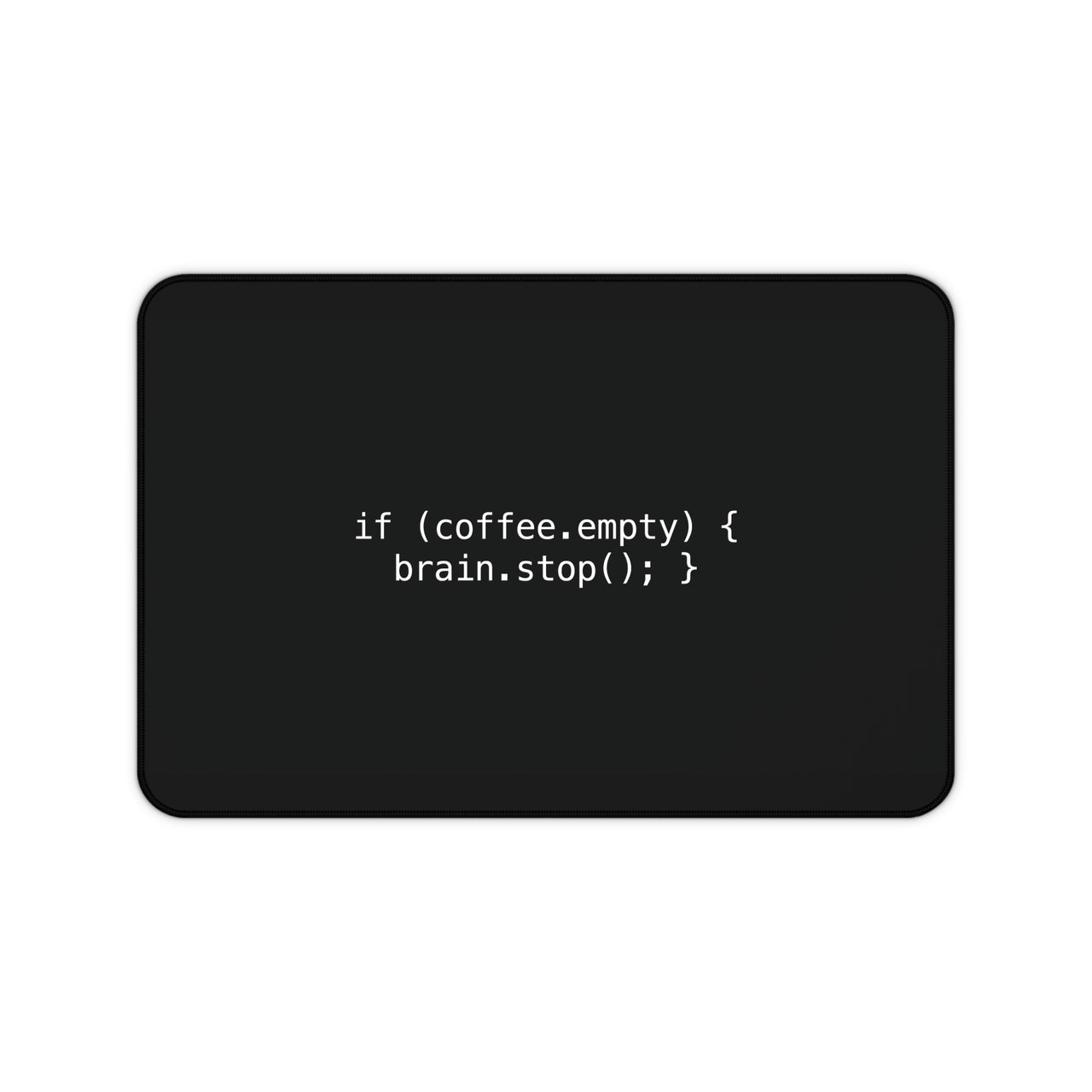 
If Coffee Empty Brain Stop Desk Mat