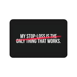 
My Stop-Loss Is The Only Thing That Works Desk Mat