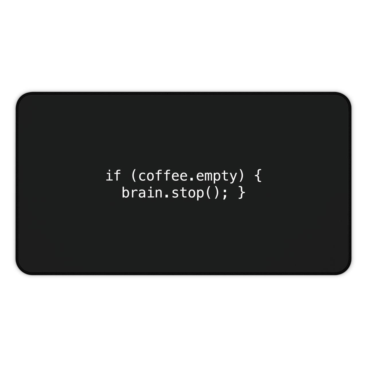 
If Coffee Empty Brain Stop Desk Mat