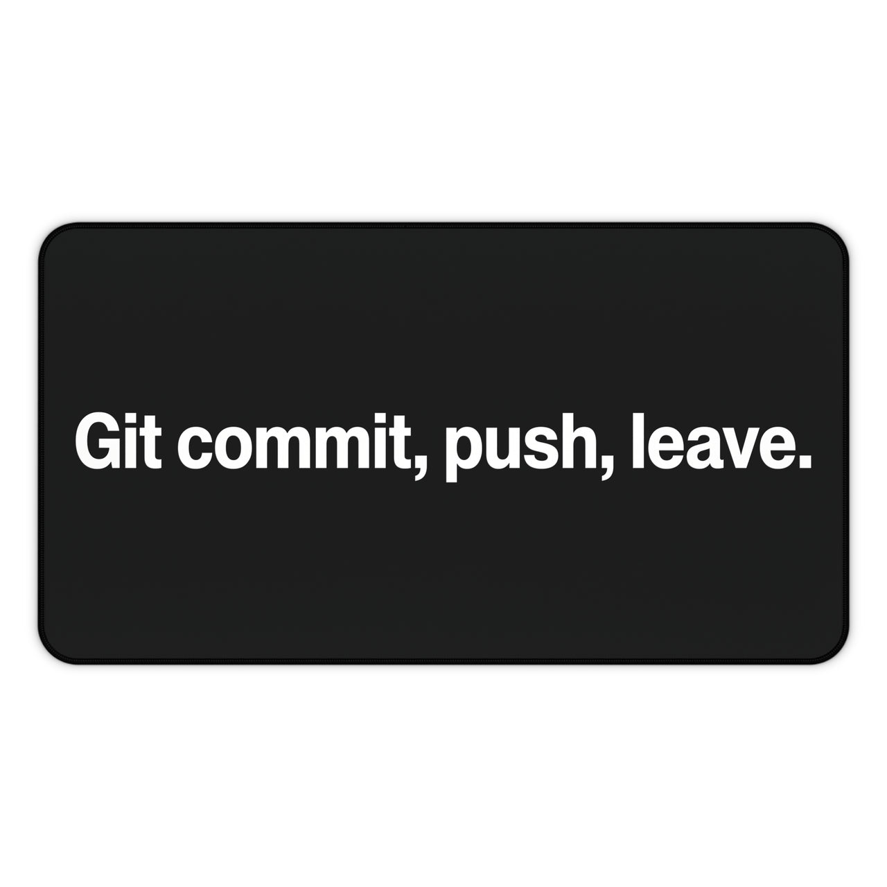 
Git Commit, Push, Leave Desk Mat