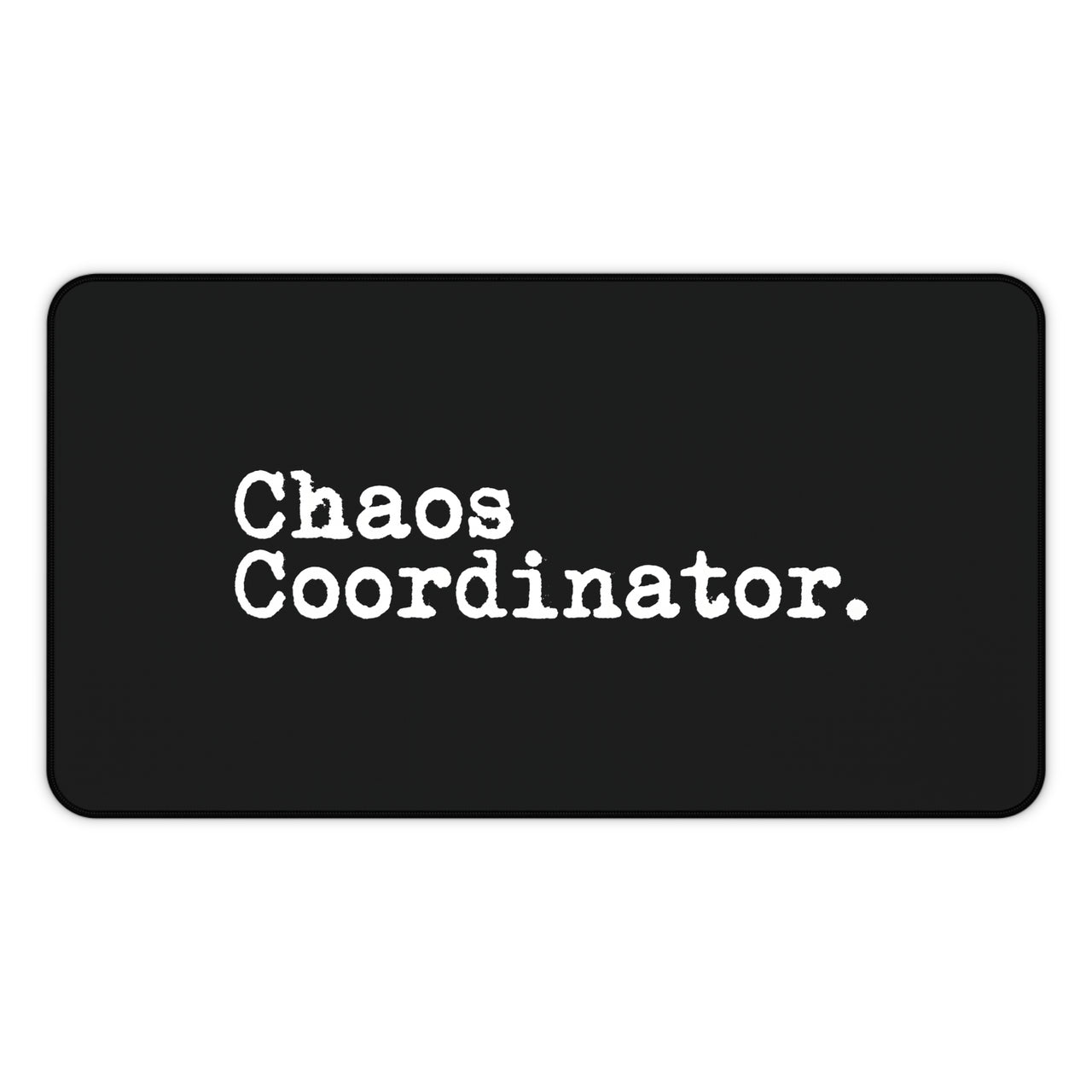 
Chaos Coordinator Desk Mat