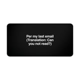 
Per My Last Email Desk Mat