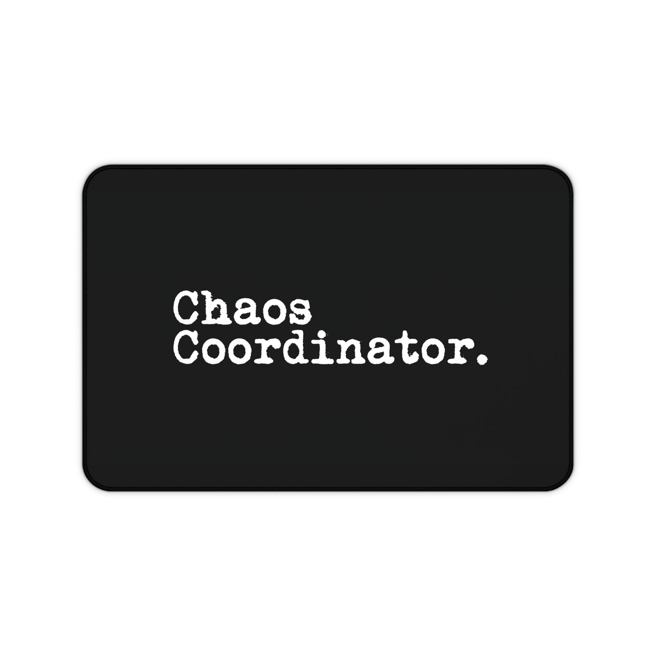 
Chaos Coordinator Desk Mat