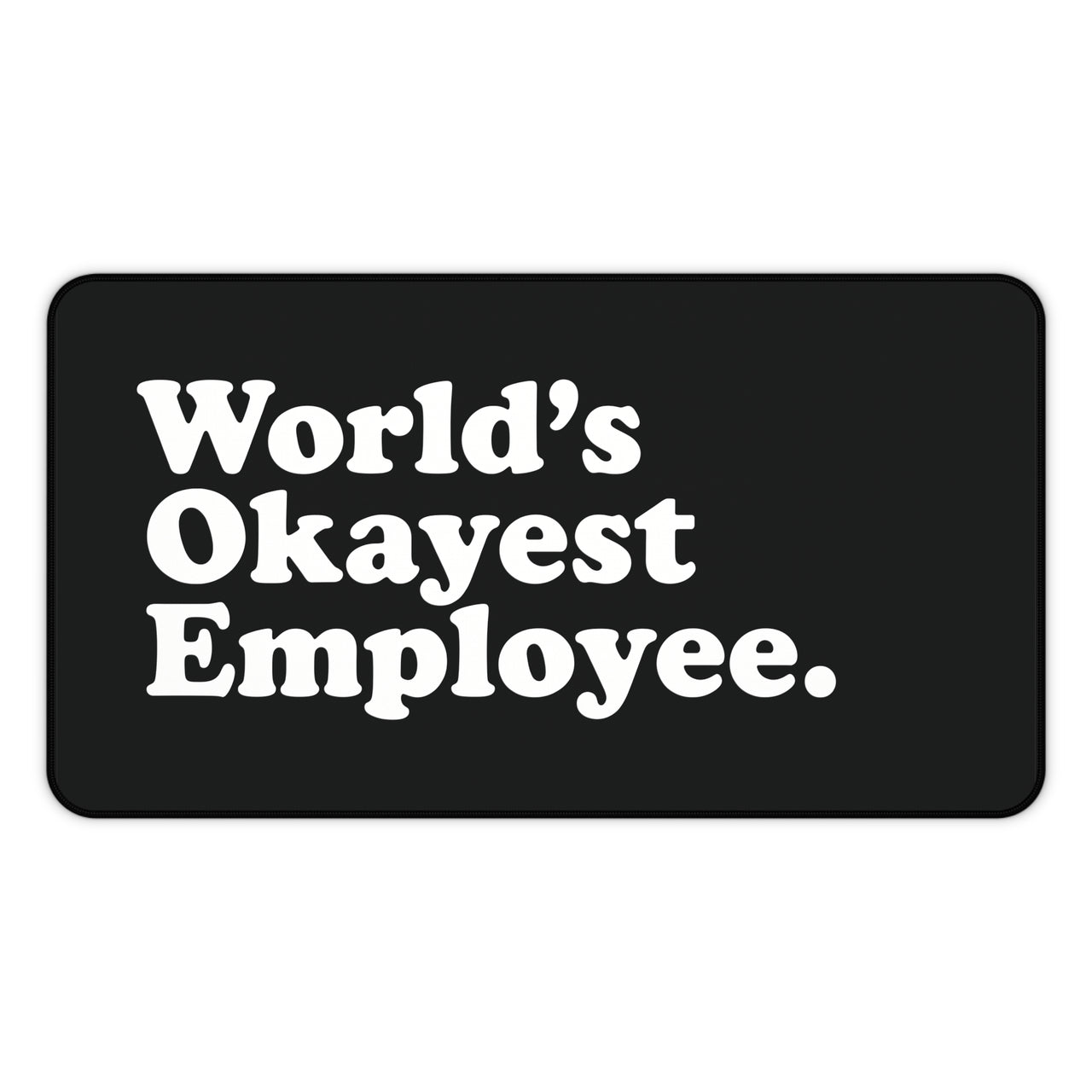 
World’s Okayest Employee Desk Mat