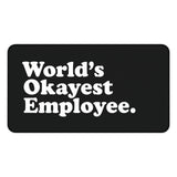 
World’s Okayest Employee Desk Mat