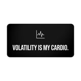 
Volatility is My Cardio Desk Mat