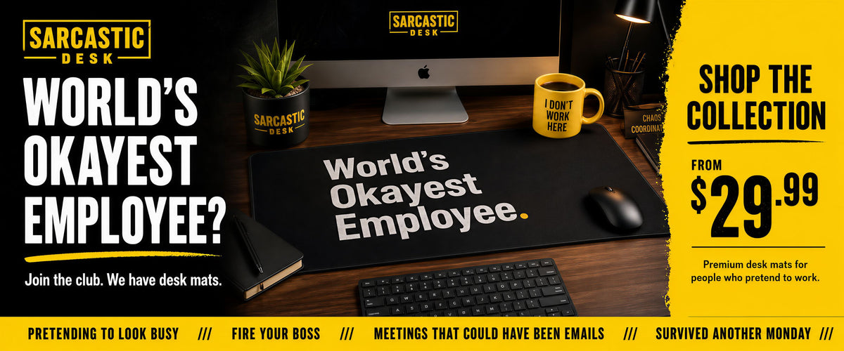 Sarcastic Desk