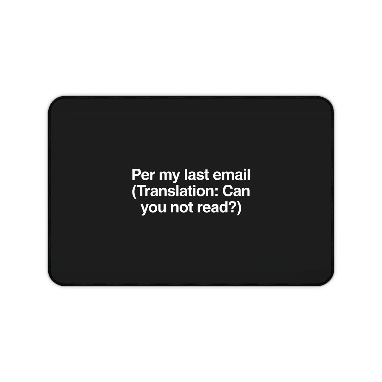
Per My Last Email Desk Mat