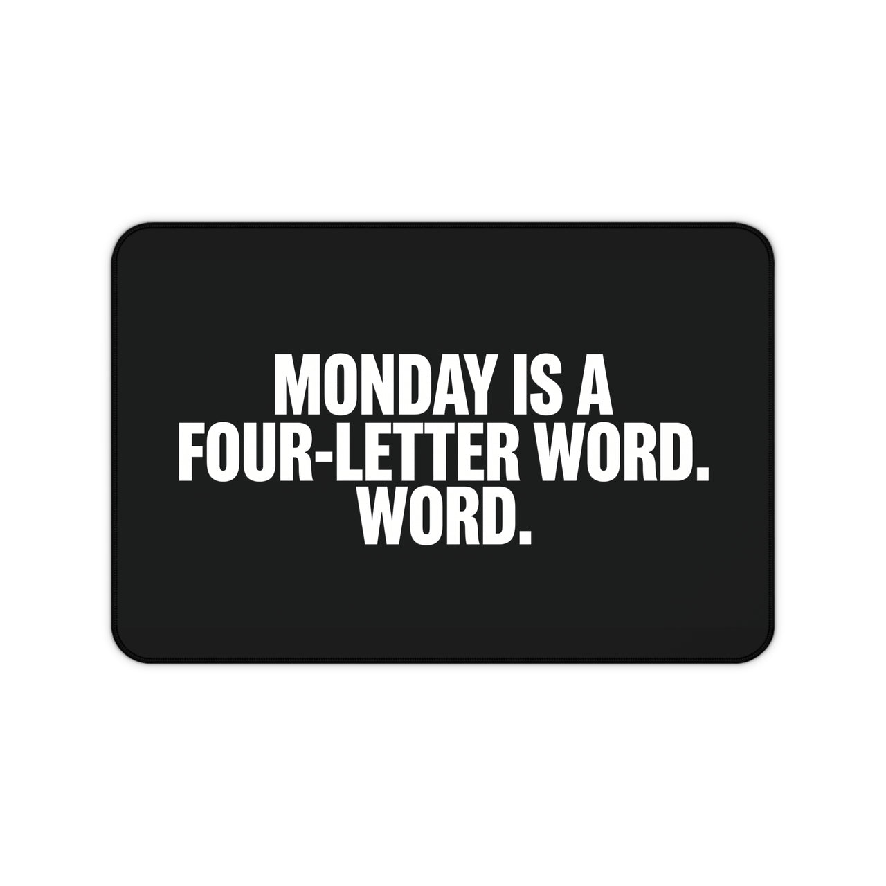 
Monday is a Four-Letter Word Desk Mat