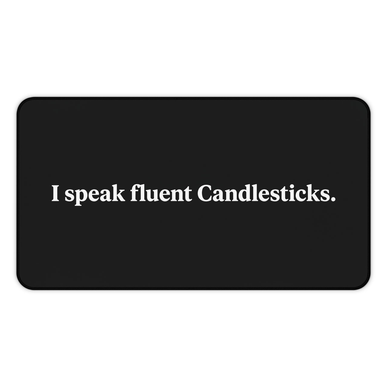 
I Speak Fluent Candlesticks Desk Mat