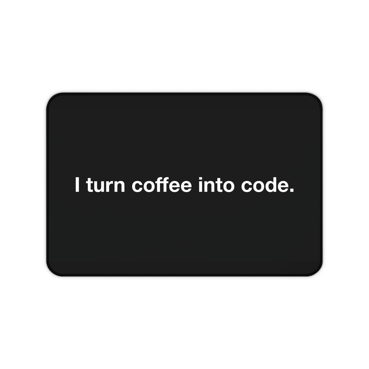 
I Turn Coffee Into Code Desk Mat
