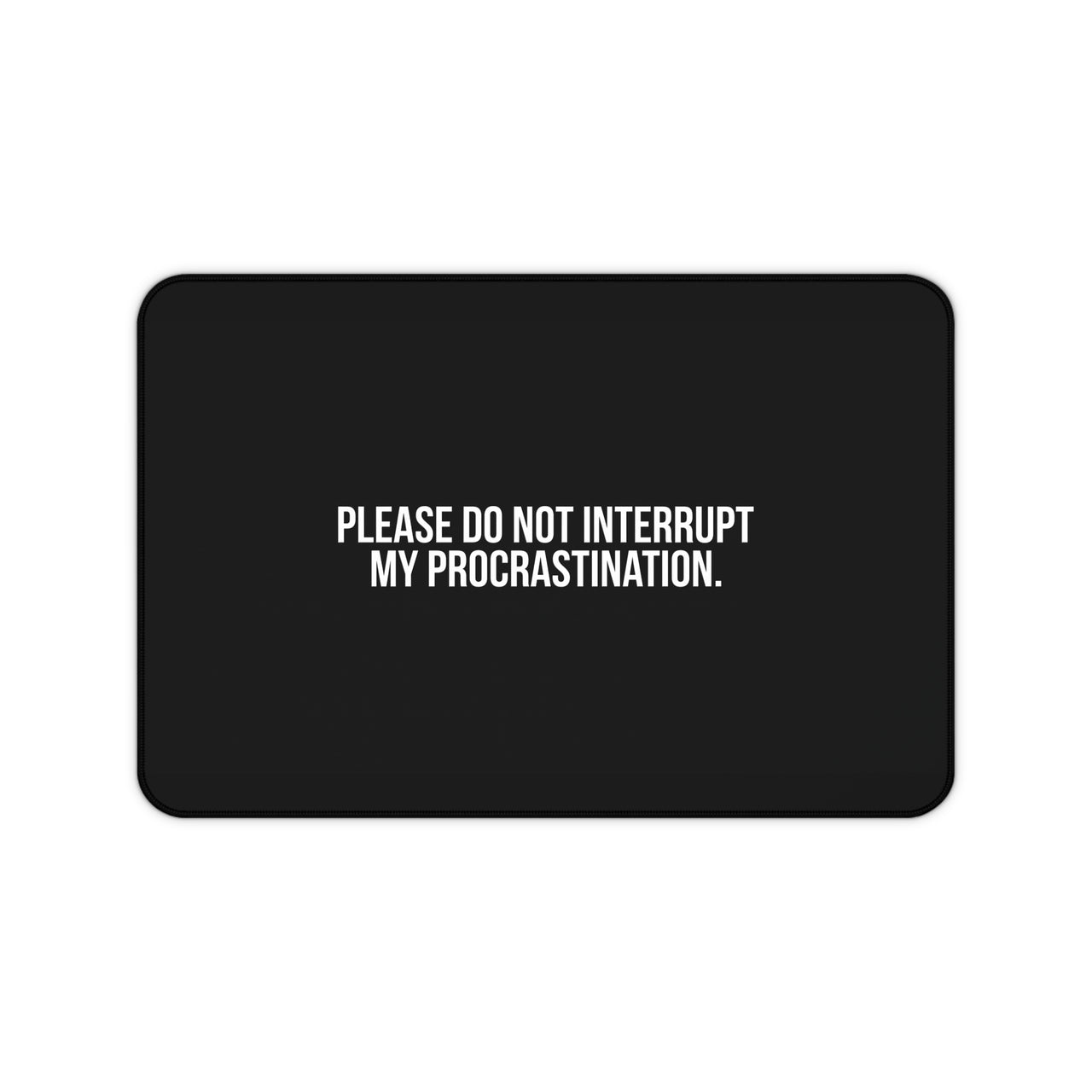 
Do Not Interrupt My Procrastination Desk Mat