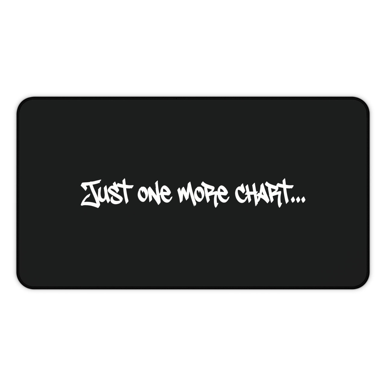 
Just One More Chart Desk Mat