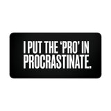 
Pro in Procrastinate Desk Mat
