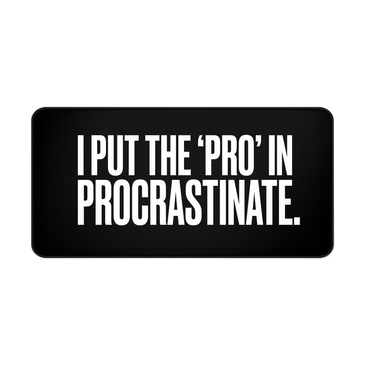 
Pro en la Alfombrilla de Escritorio Procrastinar