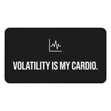 
Volatility is My Cardio Desk Mat