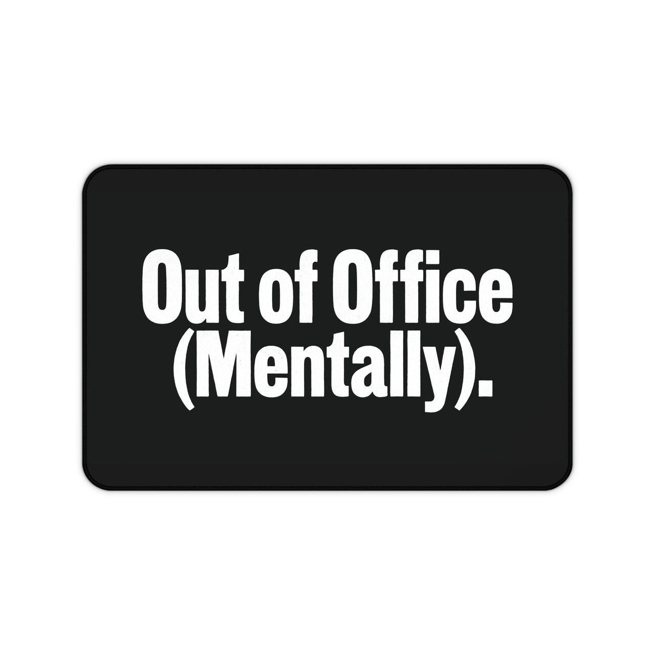 
Out of Office Mentally Desk Mat