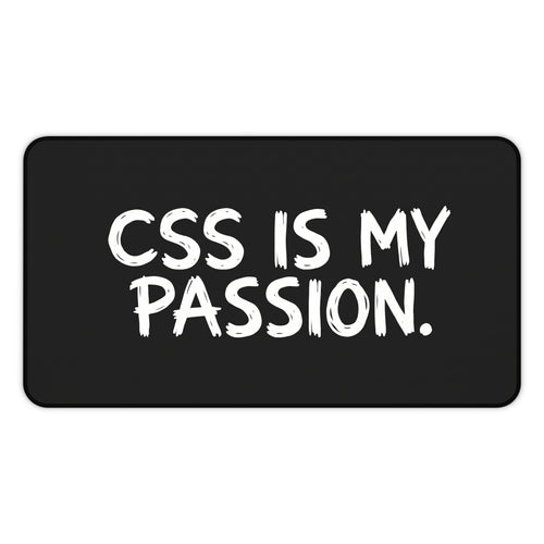 CSS Is My Passion Desk Mat — Programmer Black Mousepad Desk Mat