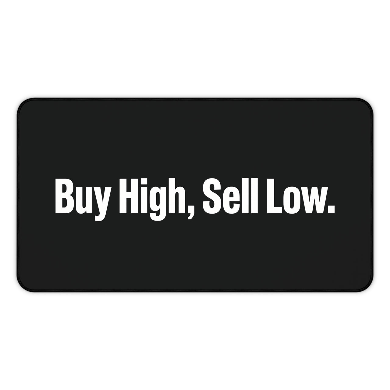 
Buy High, Sell Low Desk Mat