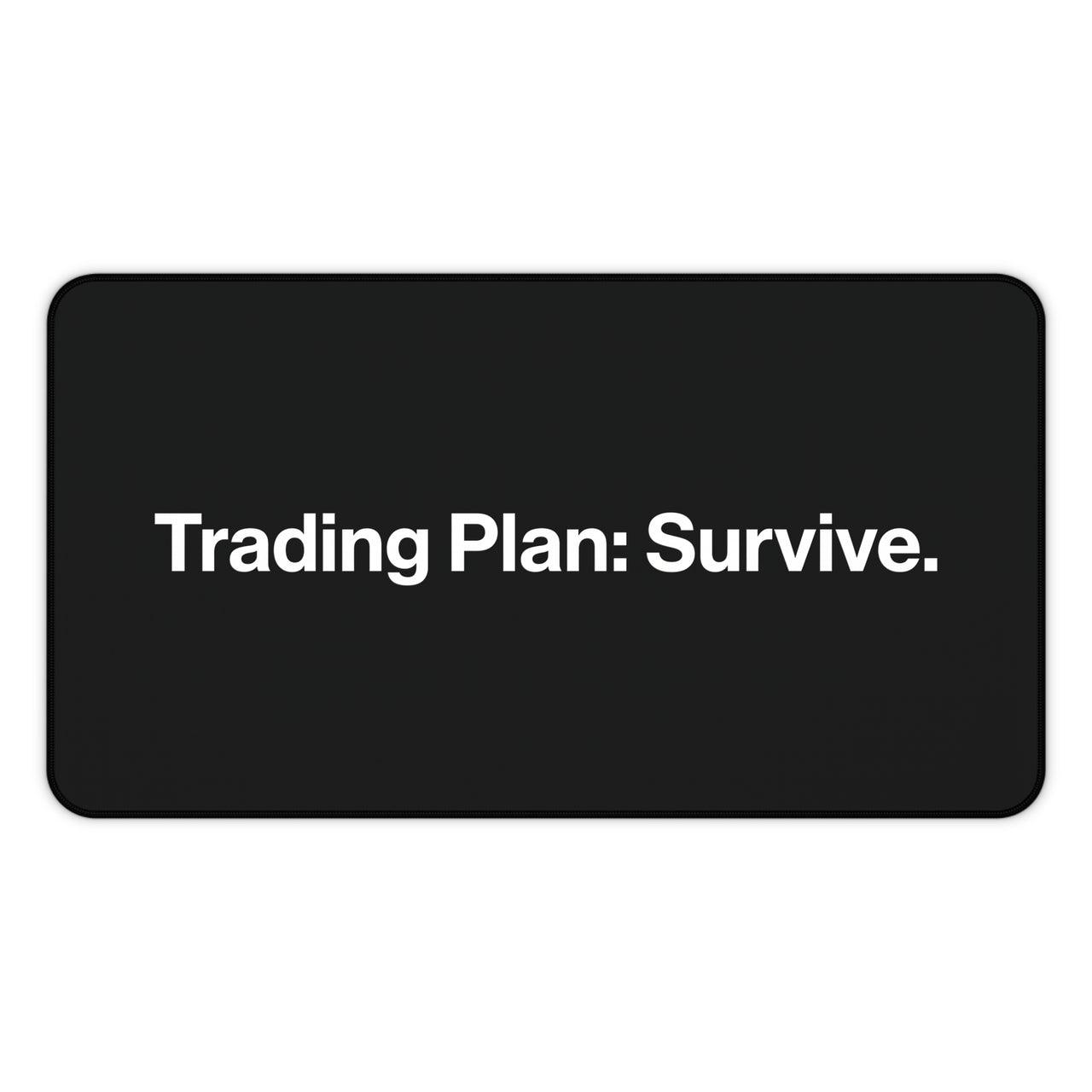 
Trading Plan: Survive Desk Mat