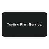 
Trading Plan: Survive Desk Mat