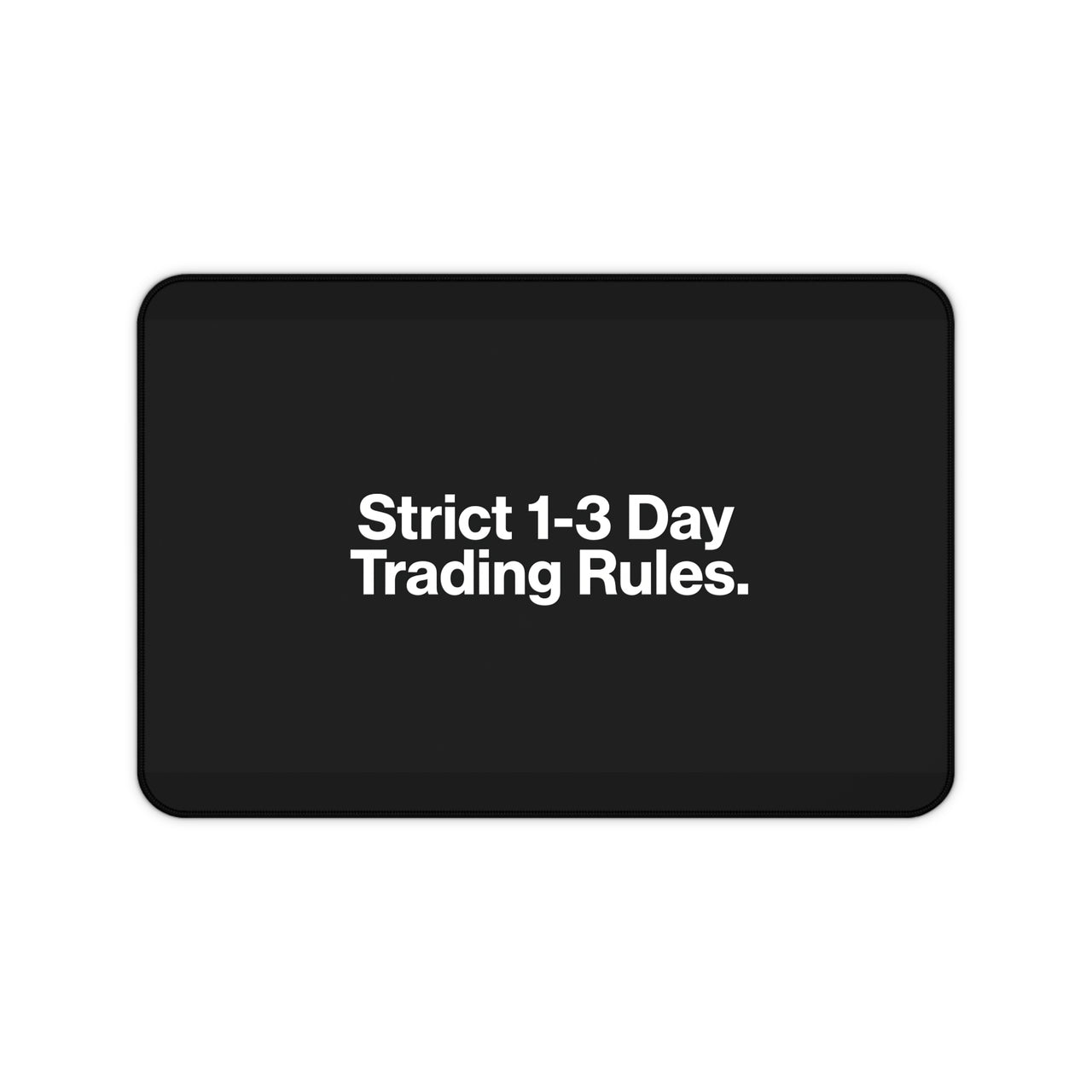 
Strict 1-3 Day Trading Rules Desk Mat
