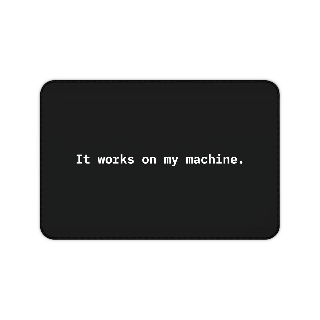 
It Works On My Machine Desk Mat