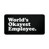 
World’s Okayest Employee Desk Mat