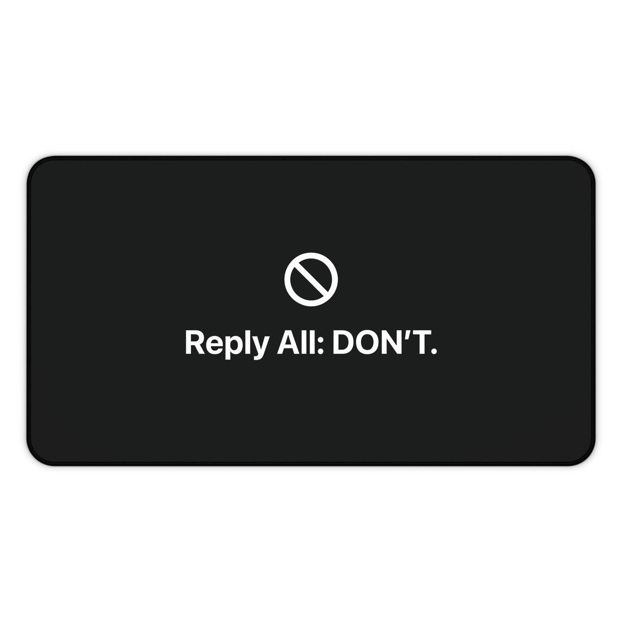 
Reply All: Don’t Desk Mat