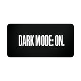 
Dark Mode: On Desk Mat