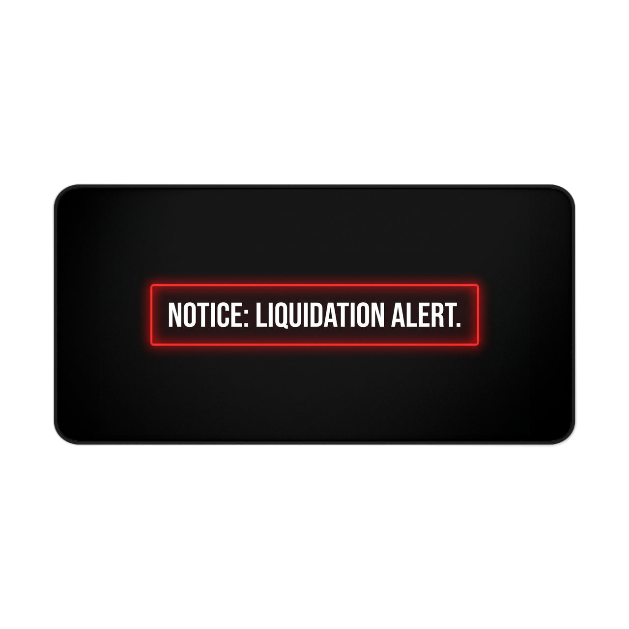 
Notice: Liquidation Alert Desk Mat