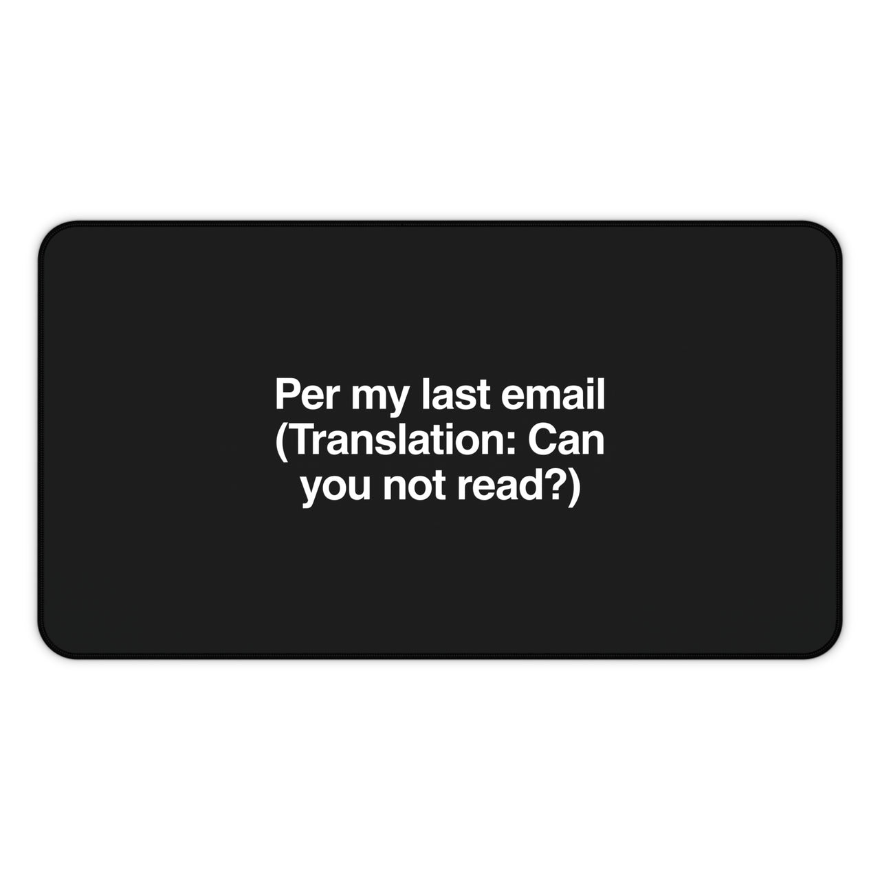 
Per My Last Email Desk Mat