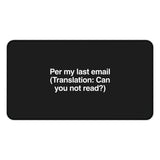 
Per My Last Email Desk Mat