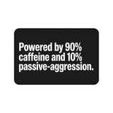 
Powered by Caffeine & Passive-Aggression Desk Mat
