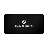 
Reply All: Don’t Desk Mat