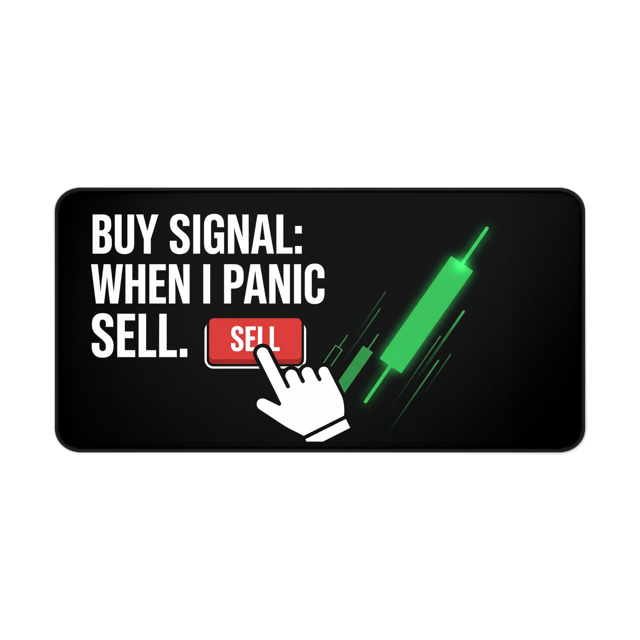 
Buy Signal: When I Panic Sell Desk Mat