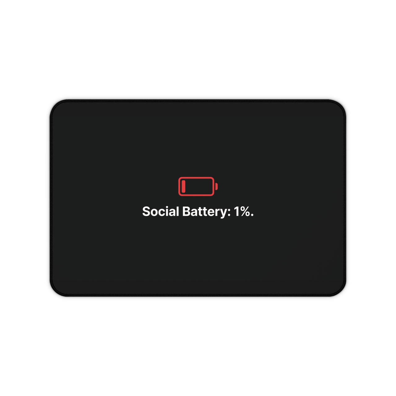 
Social Battery 1% Desk Mat