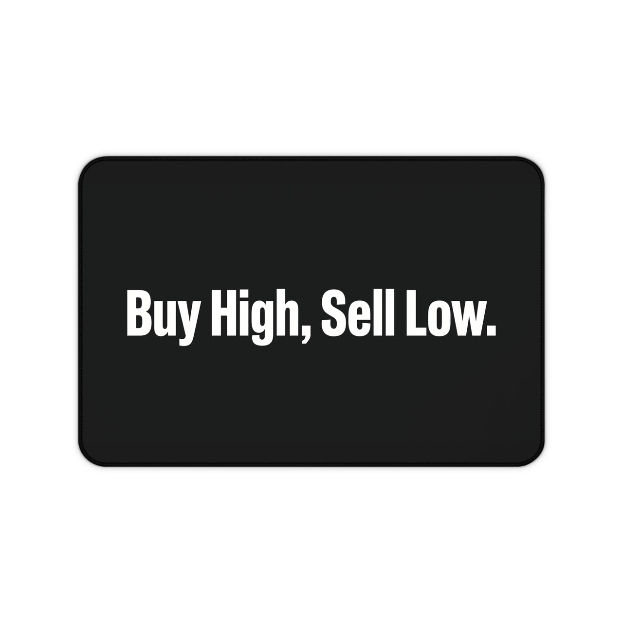 
Buy High, Sell Low Desk Mat