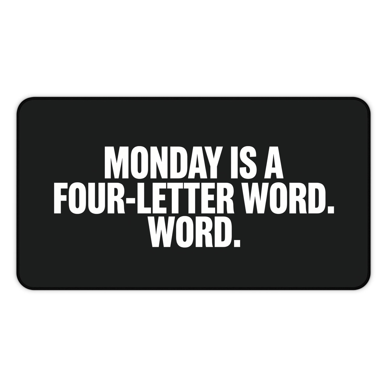 
Monday is a Four-Letter Word Desk Mat
