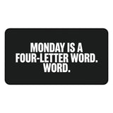 
Monday is a Four-Letter Word Desk Mat