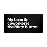 
Mute Button Coworker Desk Mat