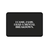 
I Came, I Saw, I Had a Mental Breakdown Desk Mat