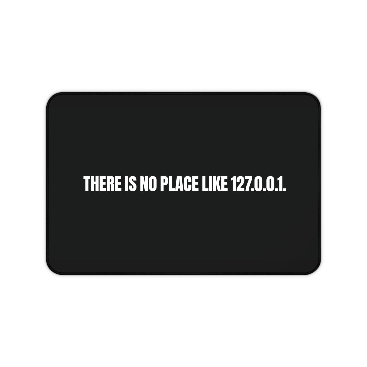 
There Is No Place Like 127.0.0.1 Desk Mat