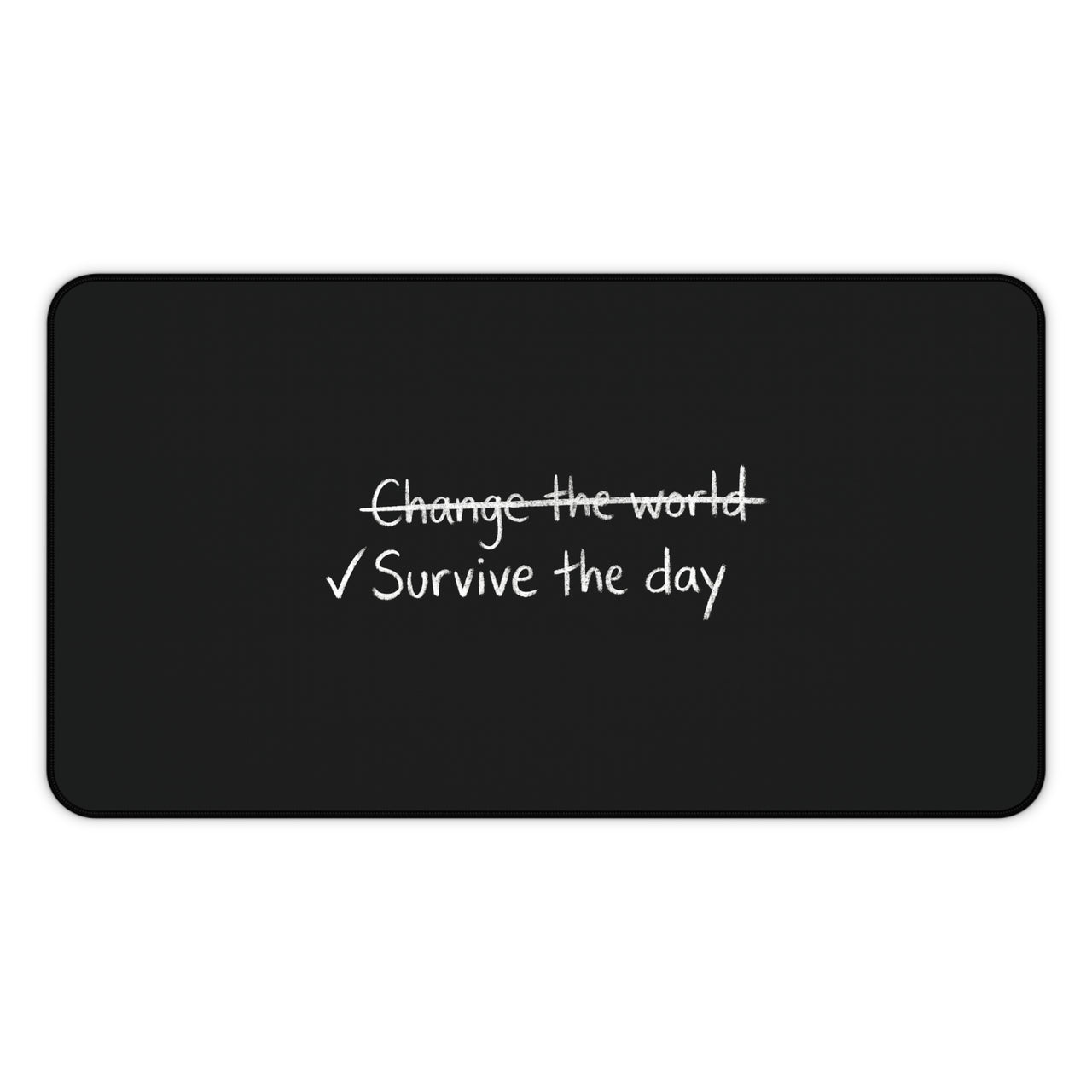 
Survive the Day Desk Mat