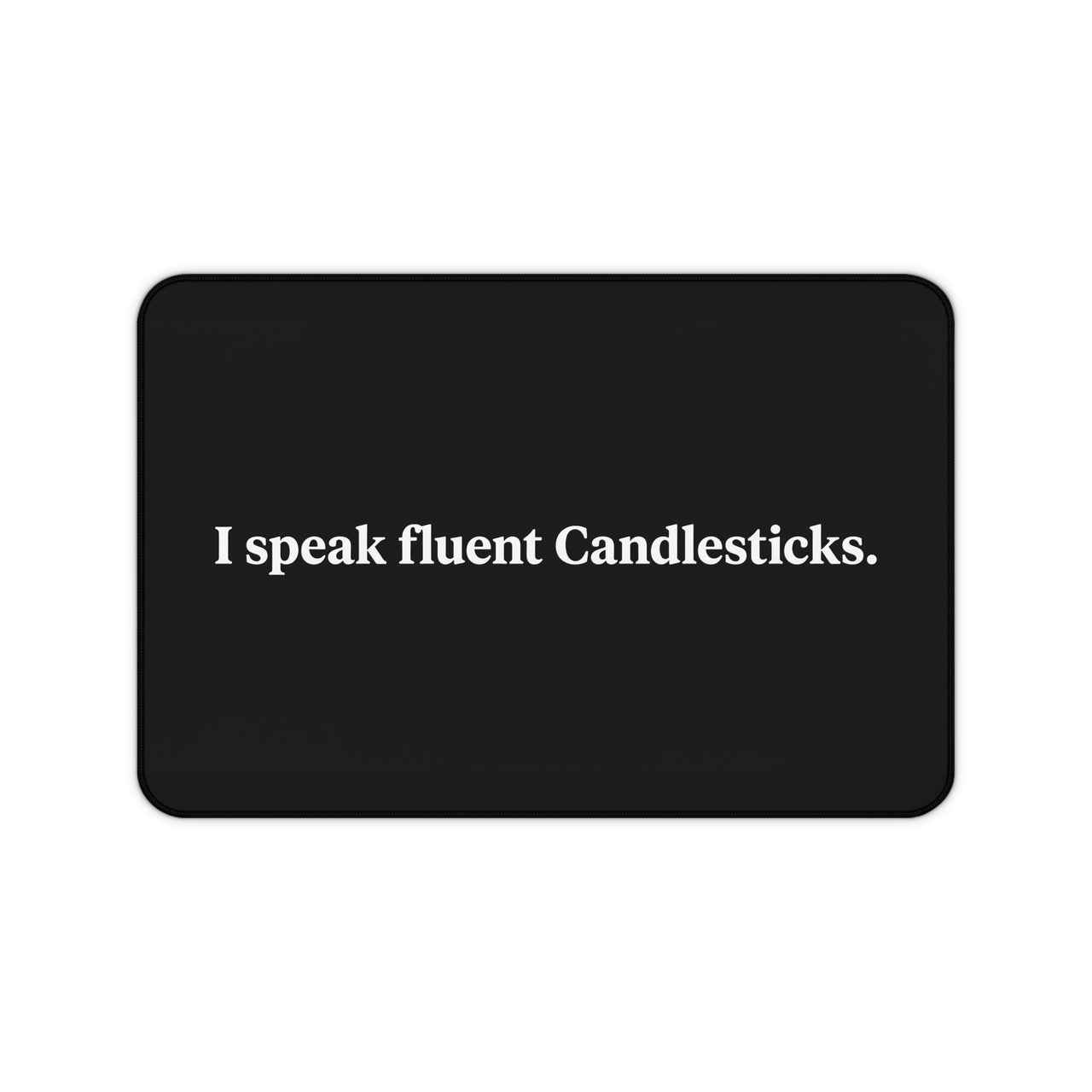 
I Speak Fluent Candlesticks Desk Mat