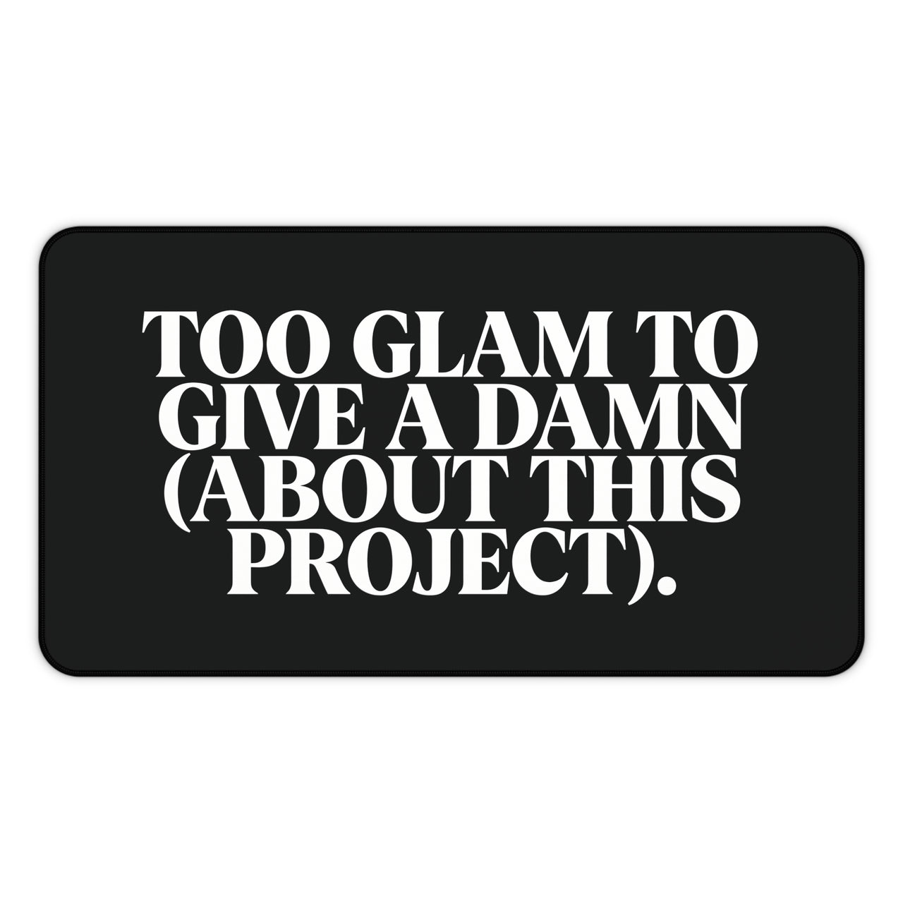 
Too Glam to Give a Damn Desk Mat