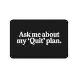 
Ask Me About My ‘Quit’ Plan Desk Mat