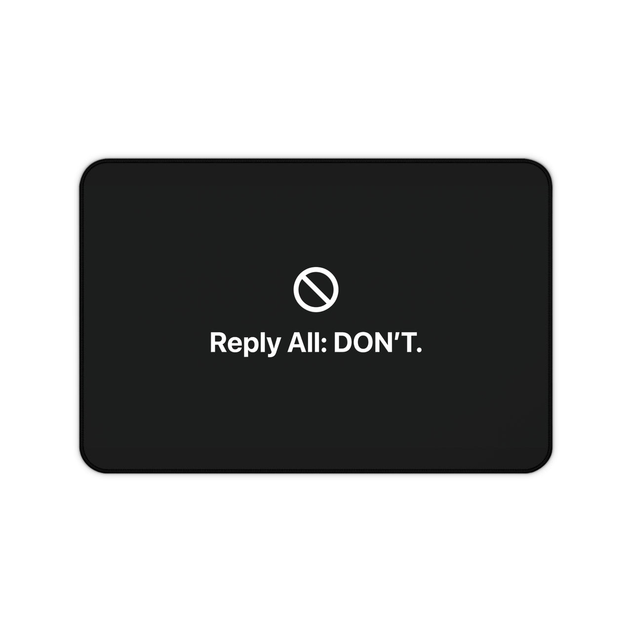 
Reply All: Don’t Desk Mat