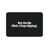 
Buy the Dip Desk Mat